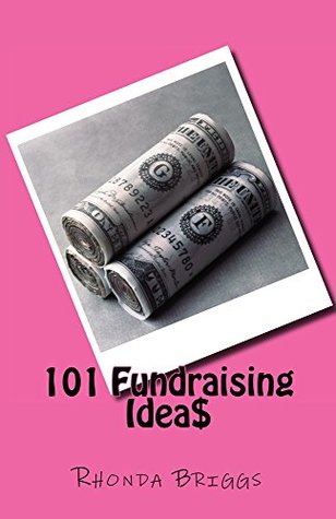 Cover of 101 Fundraising Idea$ by Rhonda Briggs