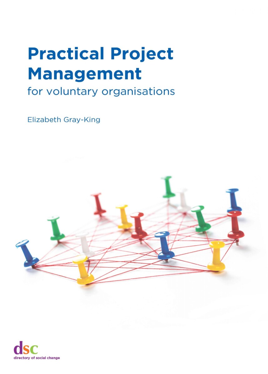 Practical Project Management for Voluntary Organisations - by Elizabeth Gray-King (cover)