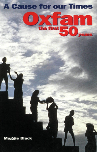A Cause for Our Times: Oxfam's First 50 Years, by Maggie Black (cover)