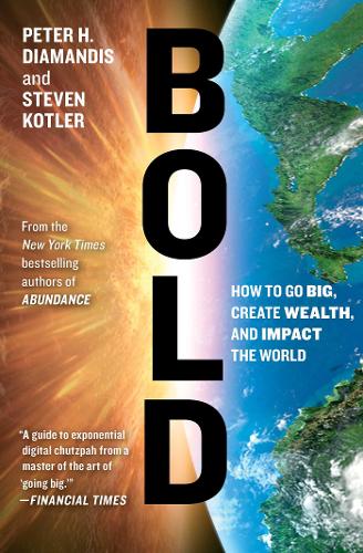 BOLD - by Peter H Diamandis and Steven Kotler (cover)