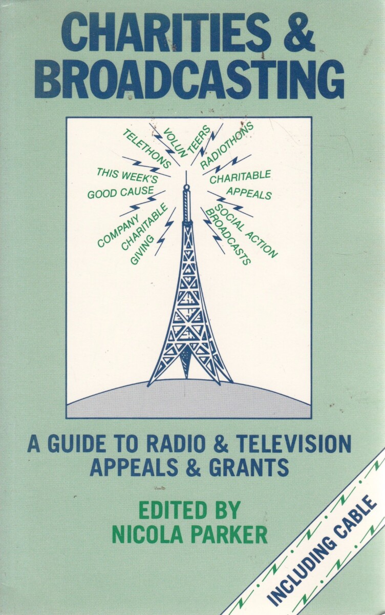 Charities and Broadcasting: Guide to Radio and Television Appeals and Grants, edited by Nicola Parker (cover)