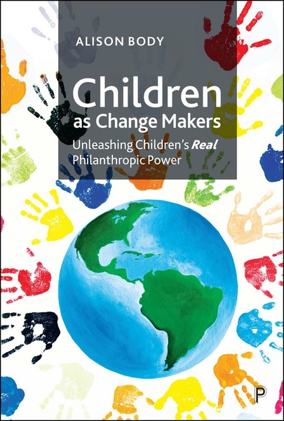 Children as Change Makers, by Dr Alison Body. Book cover, showing the wold surrounded by children's paint hand prints.