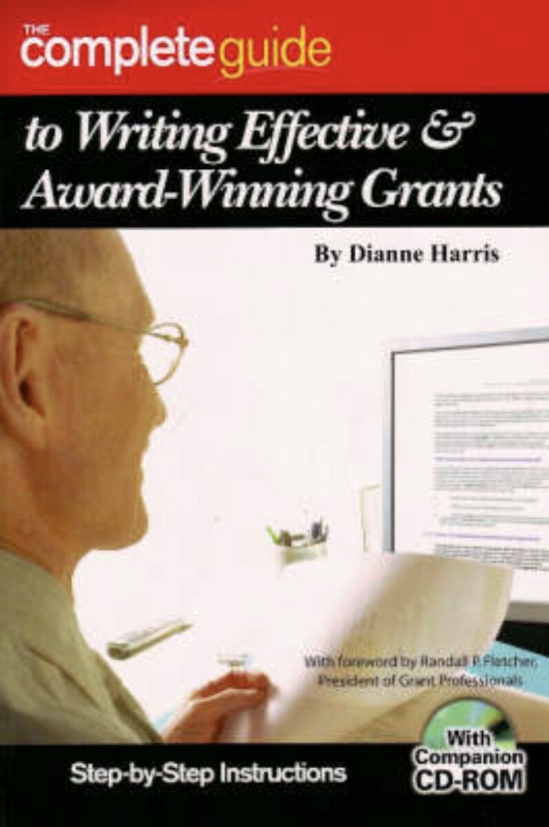 Complete Guide to Writing Effective Award-Winning Grants by Dianne Harris (cover)