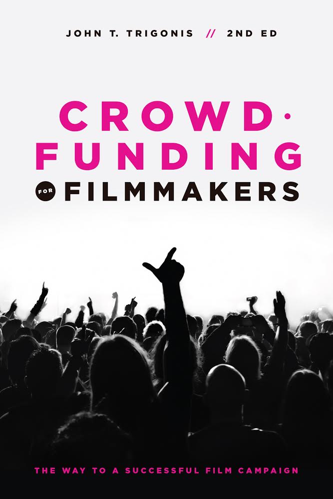 Crowdfunding for Filmmakers by John T Trigonis (cover)
