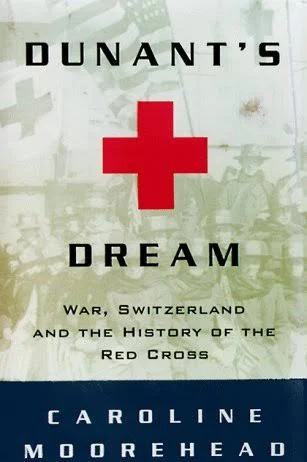 Dunant's Dream: War, Switzerland and the History of the Red Cross by Caroline Moorehead (cover)
