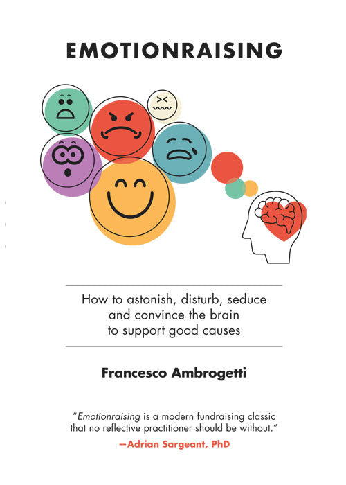 Emotionraising: How to astonish, disturb, seduce and convince the brain to support good causes, by Francesco Ambrogetti (cover)