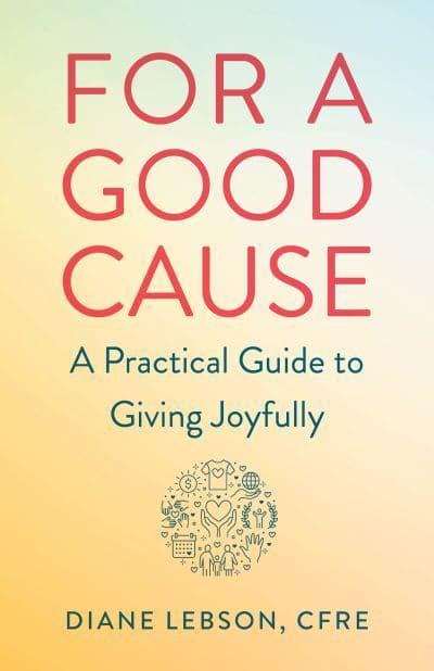 For a Good Cause - by Diane Lebson CFRE (cover)
