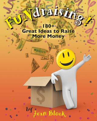 Fundraising! 180+ great ideas to raise more money, by Janet Block (cover)