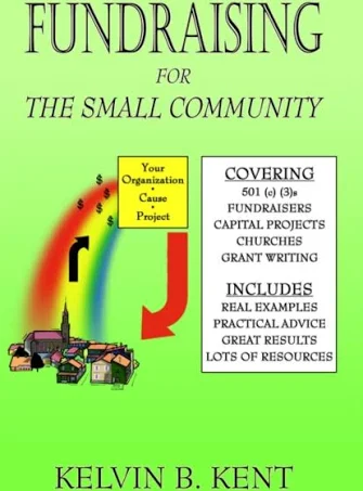 Fundraising for the Small Community, by Kelvin B Kent (cover)