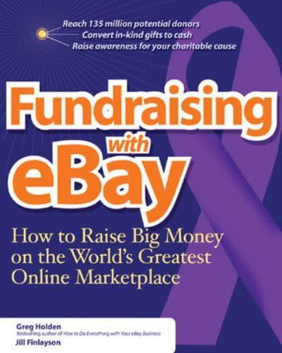 Fundraising with eBay: how to raise big money on the world's greatest online marketplace, by Greg Holden (cover)