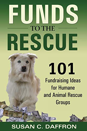 Funds to the Rescue: 101 fundraising ideas for humane and animal rescue groups, by Susan C Daffron (cover)