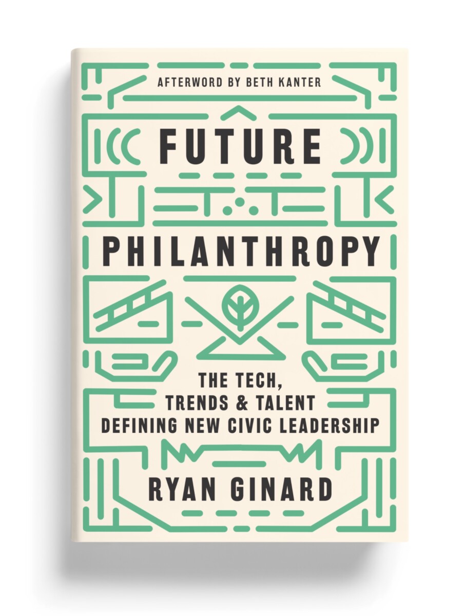 Future Philanthropy - the tech, trends and talent defining new civic leadership, by Ryan Ginard (cover)
