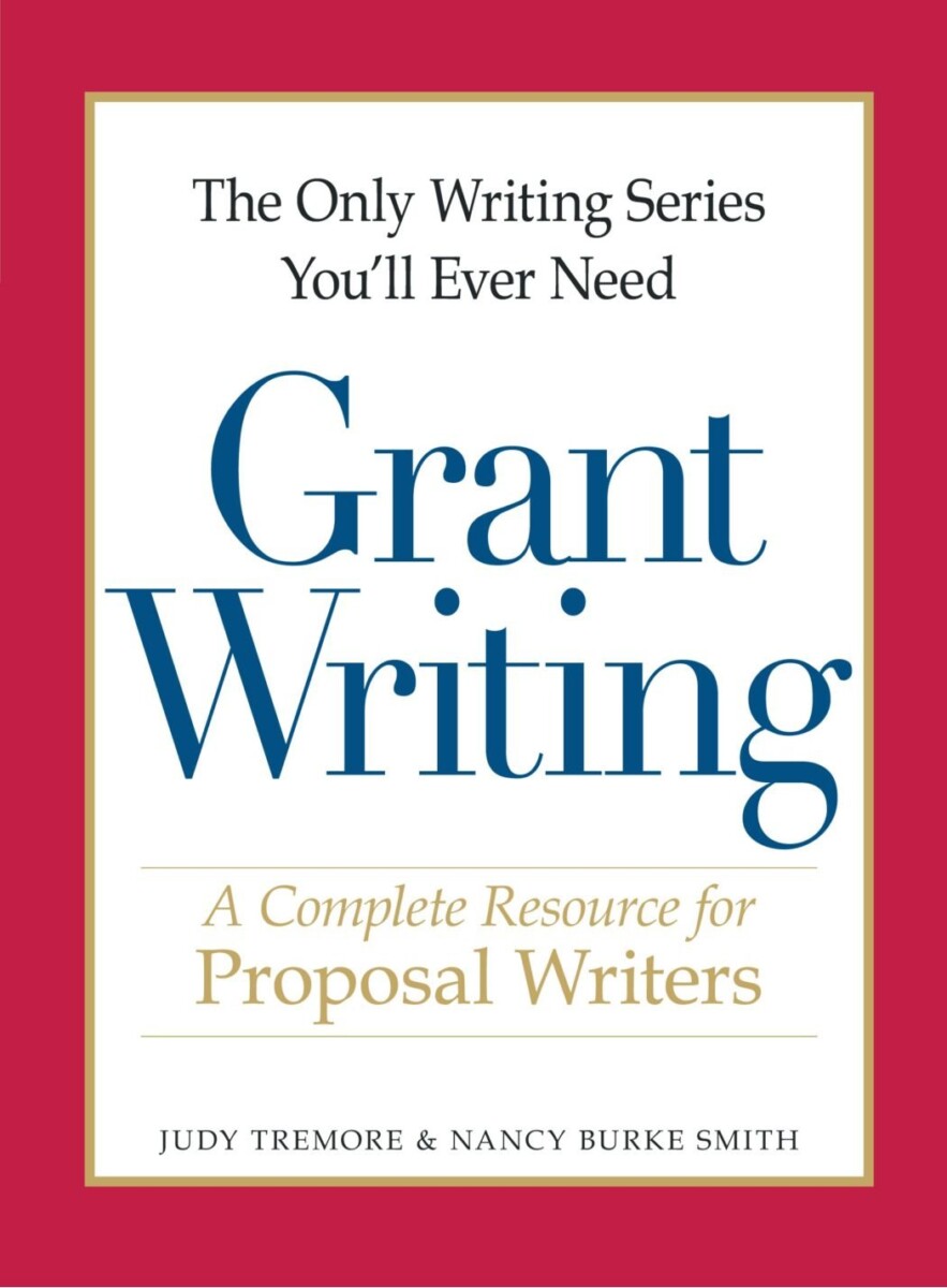 Grant Writing - a complete resource for proposal writers - by Judy Tremore and Nancy Burke - cover