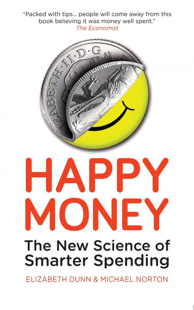Happy Money - the new science of smarter spending, by Dunn and Norton (book cover)