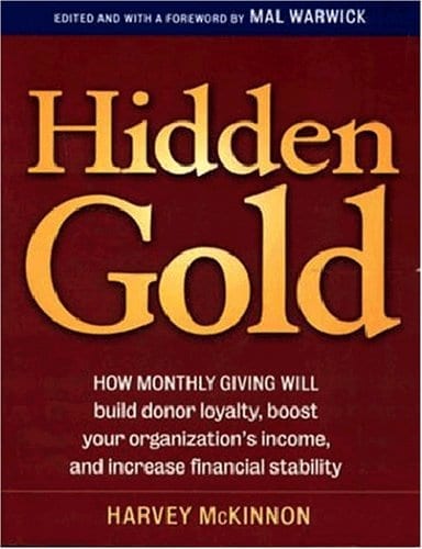 Hidden Gold: How Monthly Giving Will Build Donor Loyalty, Boost Your Organisation’s Income and Increase Financial Stability, by Harvey McKinnon (cover)