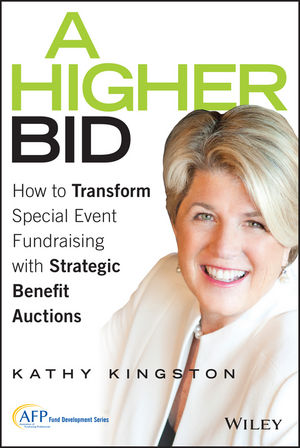 A Higher Bid - how to transform special event fundraising with strategic benefit auctions, by Kathy Kingston - cover