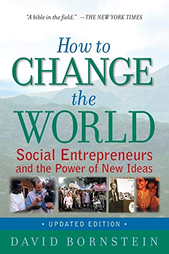 How to Change the World: Social Entrepreneurs and the Power of New Ideas, by David Bornstein (cover)