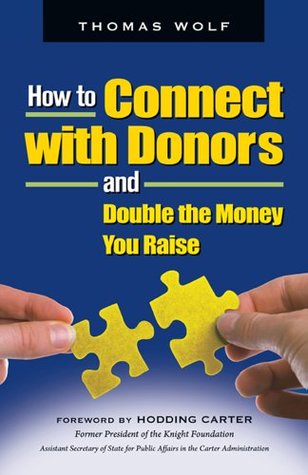 How to Connect With Donors and Double the Money You Raise, by Thomas Wolf (cover)