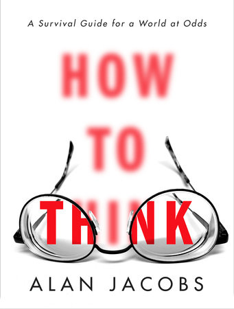 How to Think, by Alan Jacobs (cover)