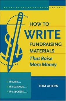 How to Write Fundraising Materials That Raise More Money, by Tom Ahern (cover)