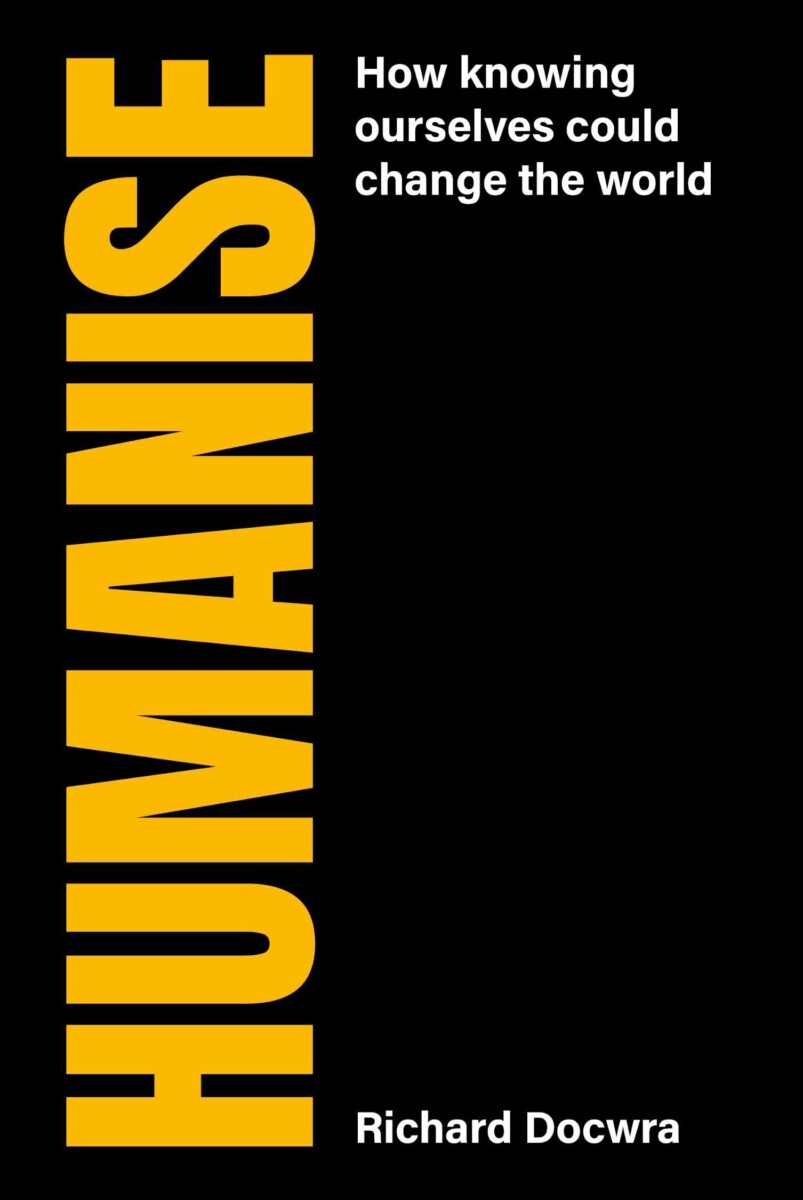 Front cover of Humanise, by Richard Docwra. The word 'humanise' appears vertically to the left in yellow capitals. The rest of the cover is black.