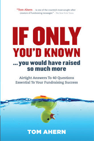 If Only You'd Known, You Would Have Raised So Much More, by Tom Ahern (cover)