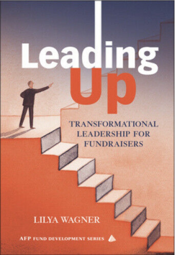 Leading Up!: Transformational Leadership for Fundraisers, by Lilya Wagner (cover)