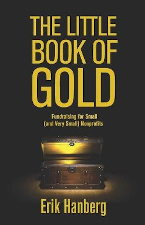 Little Book of Gold - fundraising for small and very small nonprofits by Erik Hanberg (cover)