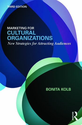 Marketing for Cultural Organizations: new strategies for attracting audiences, by Bonita M Kolb (cover)