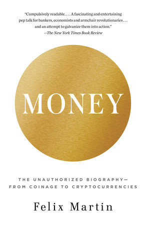 Money: the unauthorised biography, by Felix Martin - cover