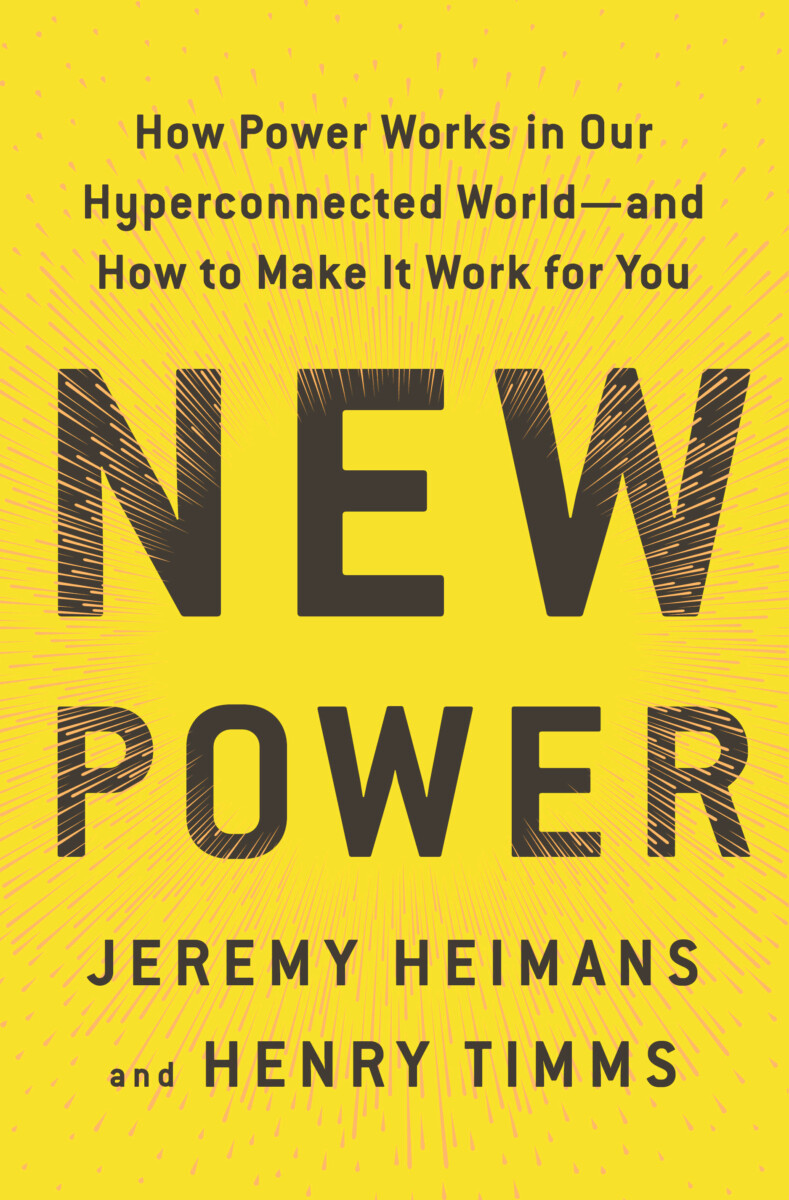 New Power, by Jeremy Heimans and Henry Timms (cover)