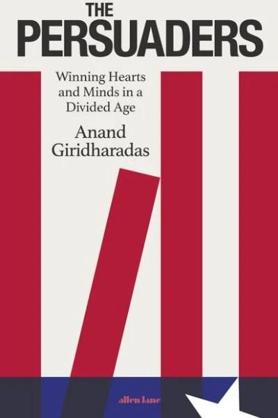 The Persuaders, by Anand Giridharadas (cover)