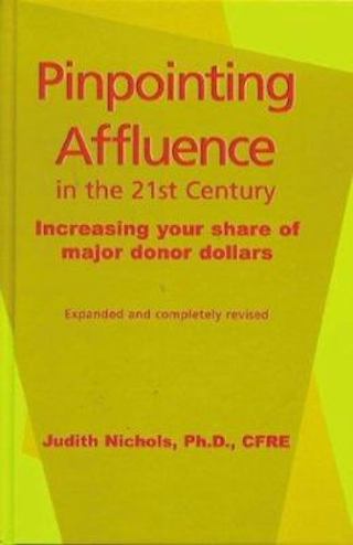 Pinpointing Affluence in the 21st Century: Increasing Your Share of Major Donor Dollars (by Judith E Nichols) (cover)