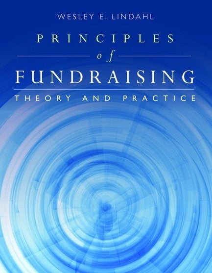 Principles of Fundraising: Theory and Practice, by Wesley E Lindahl