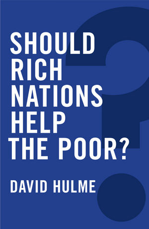 Should Rich Nations Help the Poor? By David Hulme (cover)