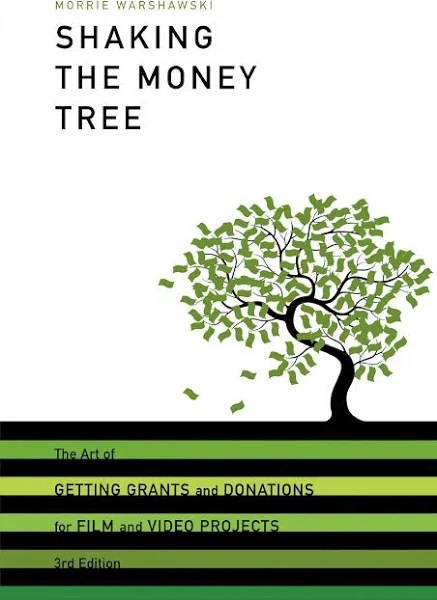 Shaking the Money Tree: How to Get Grants and Donations for Film and Television, by Morrie Warshawski (cover)