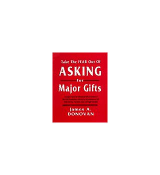 Taking the Fear out of Asking for Major Gifts, by James Donovan (book cover)