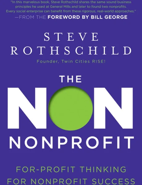 The Non Nonprofit: For-Profit Thinking for Nonprofit Success, by Steve Rothschild (cover)