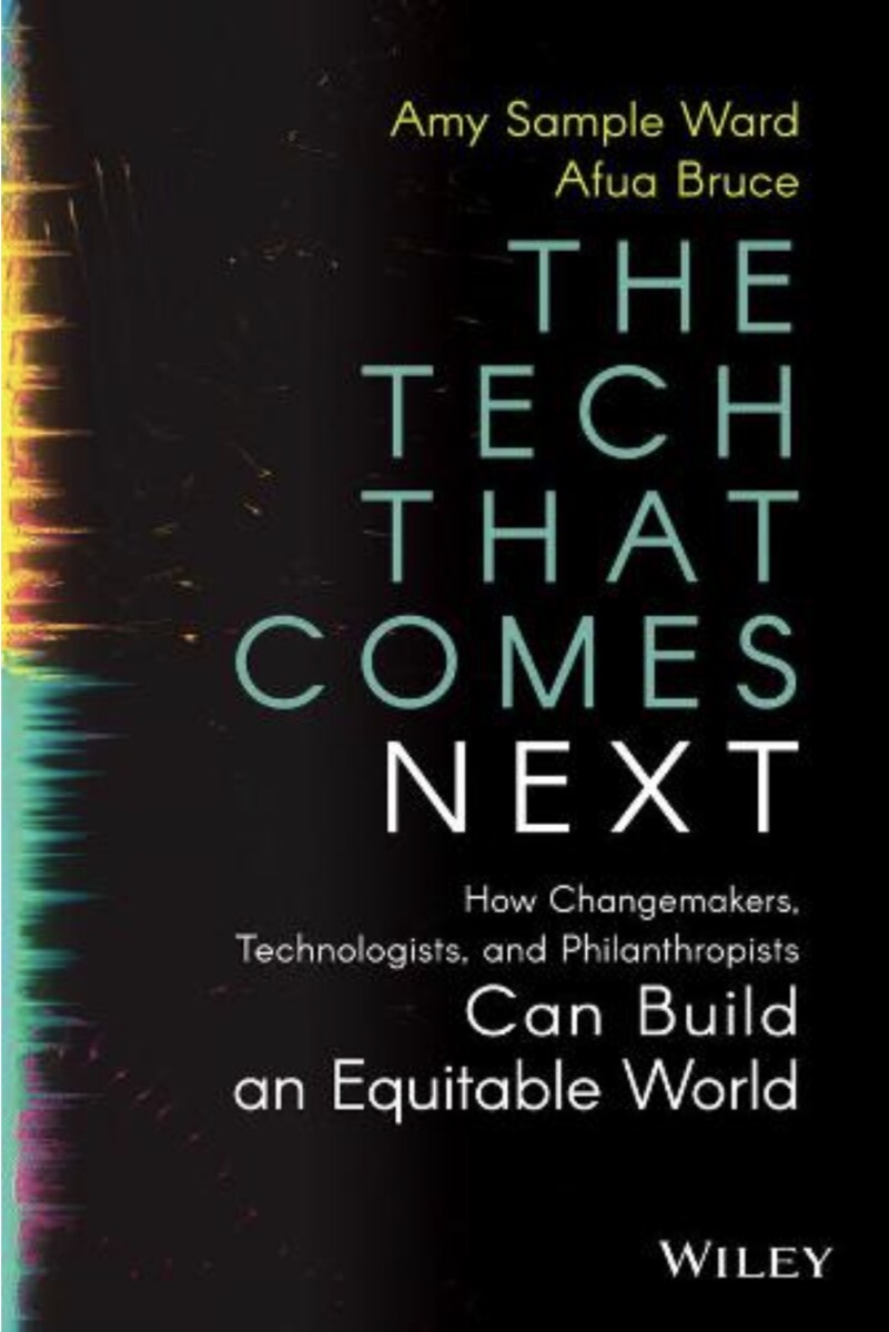 The Tech That Comes Next, by Amy Sample Ward and Afua Bruce (cover)