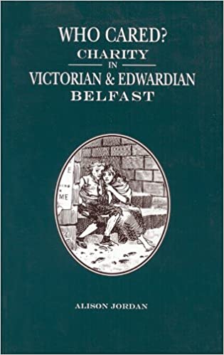 Who cared? Charity in Victorian & Edwardian Belfast (cover)